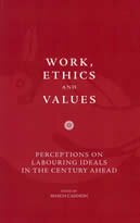 Work, Ethics, Values: Perceptions on Labouring Ideals in the Century Ahead